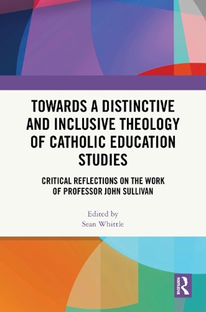 Towards a Distinctive and Inclusive Theology of Catholic Education Studies, Sean (St Mary’s University Whittle - Gebonden - 9781032864686