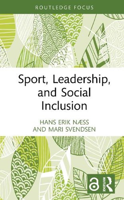 Sport, Leadership, and Social Inclusion, Hans Erik (Kristiania University College Næss ; Mari (Kristiania University Svendsen - Gebonden - 9781032865089
