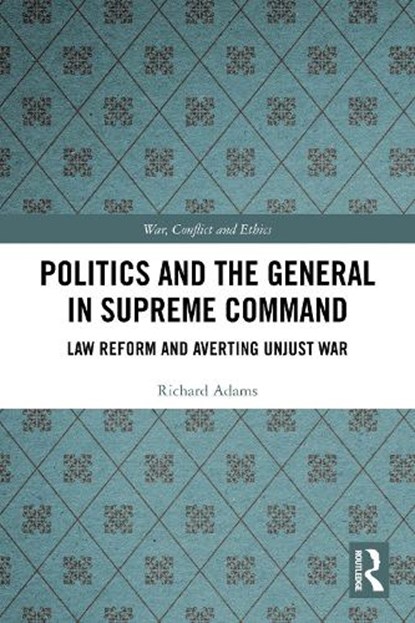 Politics and the General in Supreme Command, Richard Adams - Paperback - 9781032865232