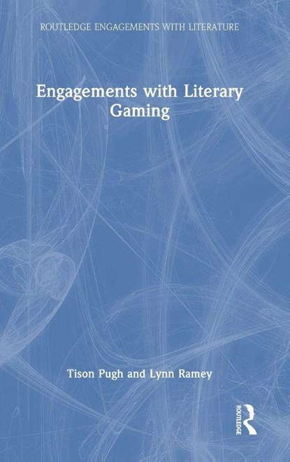 Engagements with Literary Gaming, Tison Pugh ; Lynn Ramey - Gebonden - 9781032865614