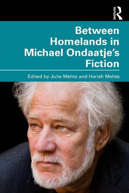 Between Homelands in Michael Ondaatje’s Fiction, Julie Mehta ; Harish Mehta - Paperback - 9781032865874