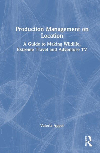 Production Management on Location, Valeria Appel - Gebonden - 9781032869285