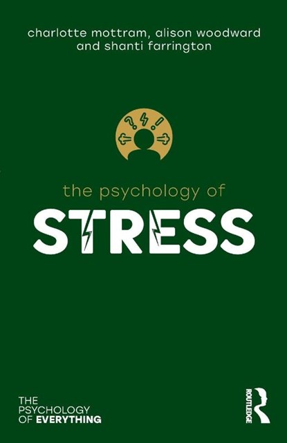 The Psychology of Stress, Charlotte Mottram ; Alison Woodward ; Shanti Farrington - Paperback - 9781032869759