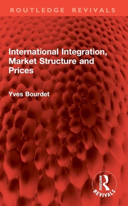 International Integration, Market Structure and Prices, Yves Bourdet - Paperback - 9781032871738