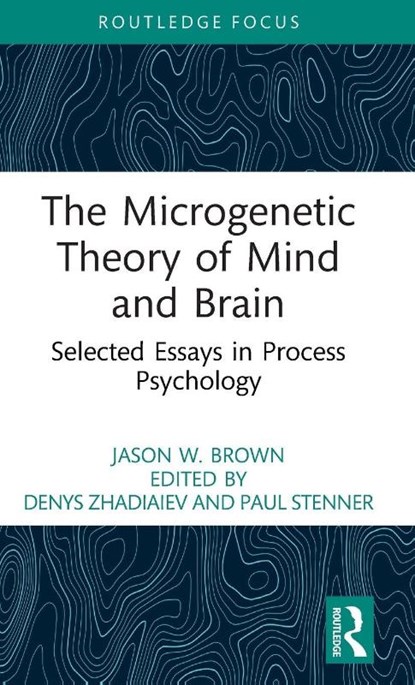 The Microgenetic Theory of Mind and Brain, Jason W. Brown - Gebonden - 9781032873848