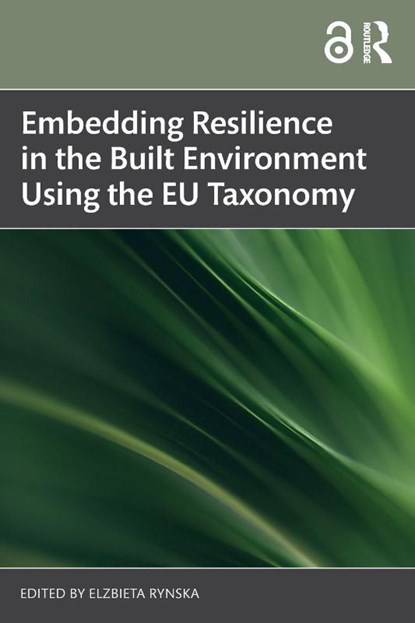 Embedding Resilience in the Built Environment Using the EU Taxonomy, Elzbieta (Warsaw University of Technology Rynska - Paperback - 9781032878898