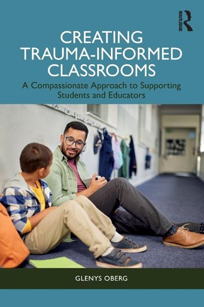 Creating Trauma-Informed Classrooms, Glenys (The University of Queensland Oberg - Paperback - 9781032879185