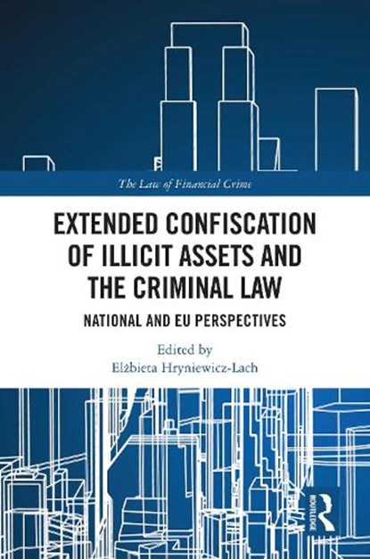 Extended Confiscation of Illicit Assets and the Criminal Law, Elzbieta Hryniewicz-Lach - Gebonden - 9781032881300