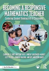 Becoming a Responsive Mathematics Teacher - Caroline B. (University of Pennsylvania Ebby ; Brittany Hess ; Lindsay Goldsmith-Markey ; Lizzy Pecora - 9781032882222