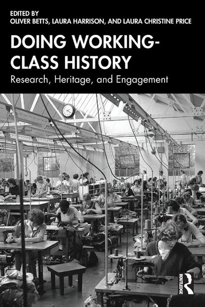 Doing Working-Class History, Oliver (National Railway Museum Betts ; Laura (University of the West of England) Harrison ; Laura Christine (University of York Price - Paperback - 9781032882963