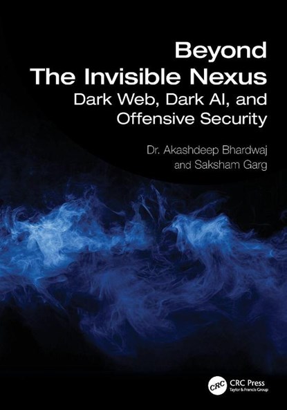 Beyond The Invisible Nexus, Akashdeep (University of Petroleum and Energy Studies) Bhardwaj ; Saksham Garg - Paperback - 9781032886770