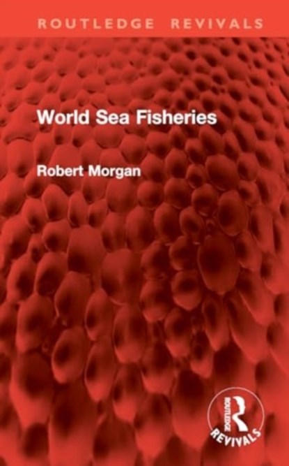 World Sea Fisheries, Robert Morgan - Gebonden - 9781032888200