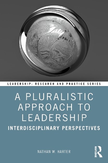A Pluralistic Approach to Leadership, Nathan W. (Christopher Newport University Harter - Paperback - 9781032889474
