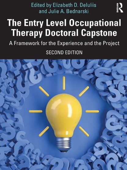 The Entry Level Occupational Therapy Doctoral Capstone, Elizabeth D. DeIuliis ; Julie A. Bednarski - Paperback - 9781032892207