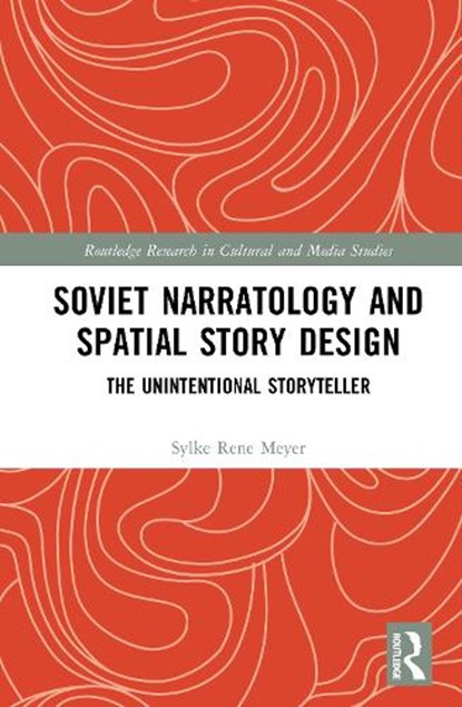 Soviet Narratology and Spatial Story Design, Sylke Rene (Northeastern University Meyer - Gebonden - 9781032894812