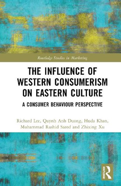 The Influence of Western Consumerism on Eastern Culture, Richard (University of South Australia Lee ; Quynh Anh Duong ; Huda Khan ; Muhammad Rashid Saeed - Gebonden - 9781032894850