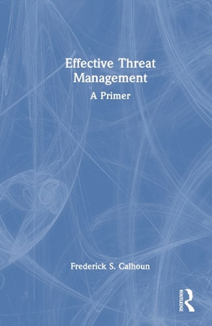 Effective Threat Management, Frederick S. Calhoun - Gebonden - 9781032895284