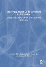 Exploring Racial Code-Switching in Education - Alice Ragland ; Jr. Moore ; Marguerite W. Penick - 9781032896663