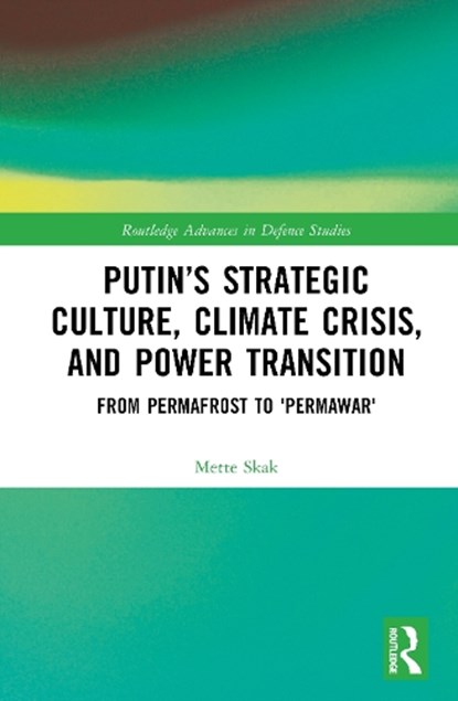Putin’s Strategic Culture, Climate Crisis, and Power Transition, Mette (Aarhus University Skak - Gebonden - 9781032897790
