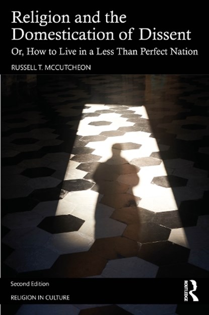 Religion and the Domestication of Dissent, Russell T. McCutcheon - Paperback - 9781032898261