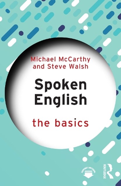 Spoken English: The Basics, Michael McCarthy ; Steve (Newcastle University Walsh - Paperback - 9781032899107