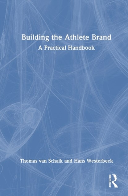 Building the Athlete Brand, Thomas (The Athlete Brand van Schaik ; Hans (Victoria University Westerbeek - Gebonden - 9781032899213