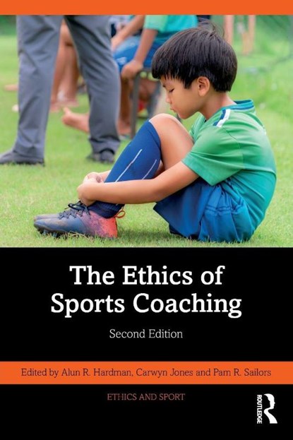 The Ethics of Sports Coaching, Alun R. (Cardiff Metropolitan University Hardman ; Carwyn Jones ; Pam R. (Missouri State University Sailors - Paperback - 9781032899428