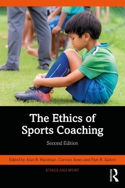 The Ethics of Sports Coaching, Alun R. (Cardiff Metropolitan University Hardman ; Carwyn Jones ; Pam R. (Missouri State University Sailors - Paperback - 9781032899428