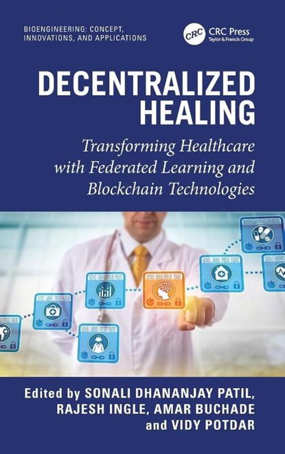 Decentralized Healing, Sonali Dhananjay Patil ; Rajesh Ingle ; Amar Buchade - Gebonden - 9781032902081