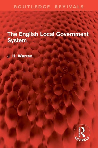 The English Local Government System, J. H. Warren - Paperback - 9781032902937