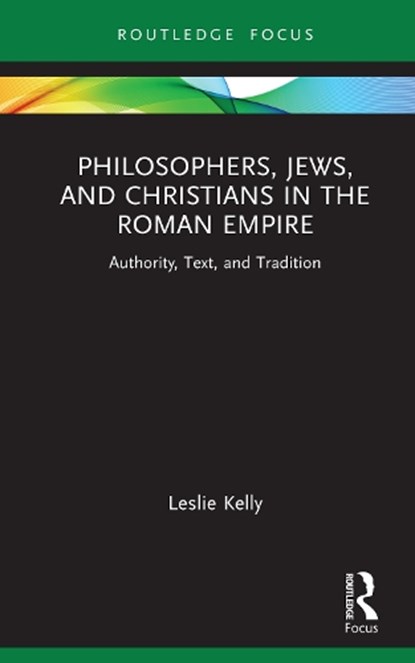 Philosophers, Jews, and Christians in the Roman Empire, Leslie Kelly - Gebonden - 9781032904214