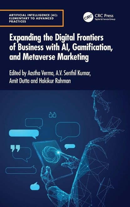 Expanding the Digital Frontiers of Business with AI, Gamification, and Metaverse Marketing, Aastha Verma ; A.V. Senthil Kumar ; Amit Dutta - Gebonden - 9781032907529