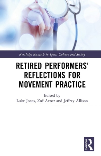 Retired Performers’ Reflections for Movement Practice, Luke Jones ; Zoe Avner ; Allison Jeffrey - Gebonden - 9781032907802
