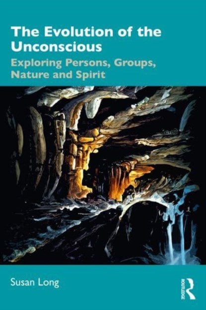 The Evolution of the Unconscious, Susan (National Institute of Organisation Dynamics Australia) Long - Paperback - 9781032907918