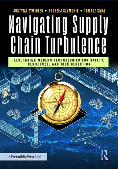Navigating Supply Chain Turbulence, Justyna (Czestochowa University Of Technology) Zywiolek ; Andrzej Szymonik ; Tomasz Smal - Gebonden - 9781032911731