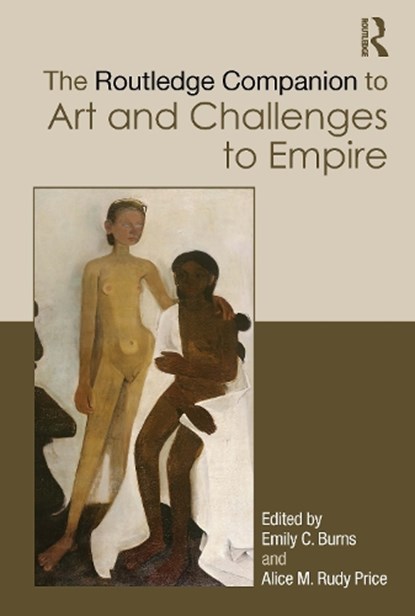 The Routledge Companion to Art and Challenges to Empire, Emily C. (University of Oklahoma Burns ; Alice M. (Temple University Rudy Price - Gebonden - 9781032913353