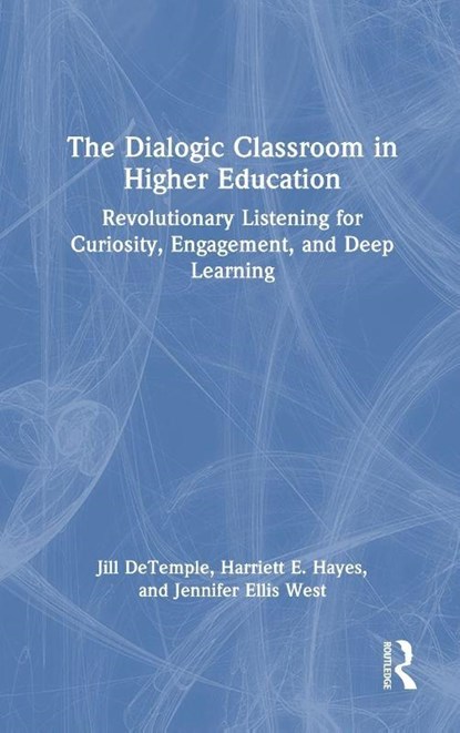 The Dialogic Classroom in Higher Education, Jill DeTemple ; Harriett E. Hayes ; Jennifer Ellis West - Gebonden - 9781032913438