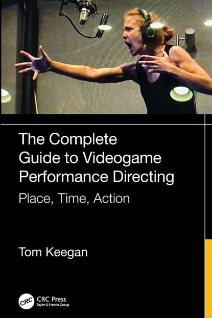 The Complete Guide to Videogame Performance Directing, Tom Keegan - Paperback - 9781032914541