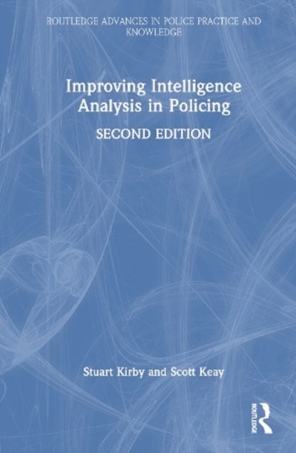 Improving Intelligence Analysis in Policing, Stuart Kirby ; Scott Keay - Gebonden - 9781032914824