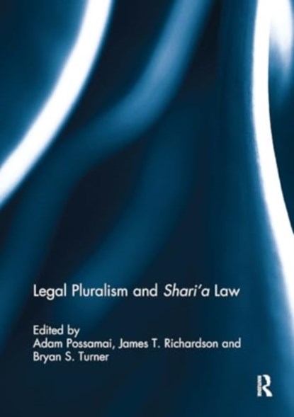 Legal Pluralism and Shari’a Law, Adam (University of Western Sydney Possamai ; James T. (University of Nevada Richardson ; Bryan (University of Western Sydney Turner - Paperback - 9781032931036