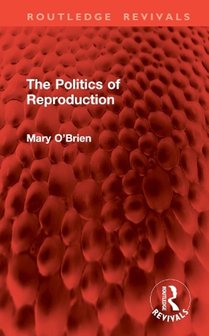 The Politics of Reproduction, Mary O'Brien - Gebonden - 9781032931470