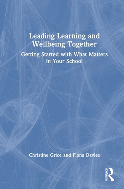 Leading Learning and Wellbeing Together, Christine (The University of Sydney Grice ; Fiona (The University of Sydney Davies - Gebonden - 9781032931968