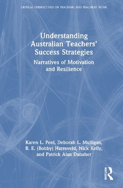 Understanding Australian Teachers’ Success Strategies, Karen L. (University of Southern Queensland Peel ; Deborah L. Mulligan ; R. E. (Bobby) (Central Queensland University Harreveld ; Nick (Queensland University of Technology) Kelly - Gebonden - 9781032931975