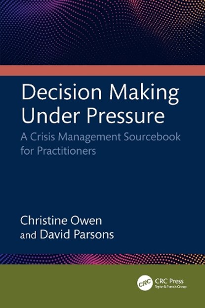Decision Making Under Pressure, Christine Owen ; David (New South Wales Department of Industry Parsons - Gebonden - 9781032934679