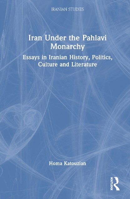 Iran Under the Pahlavi Monarchy, Homa (University of Oxford Katouzian - Gebonden - 9781032934969