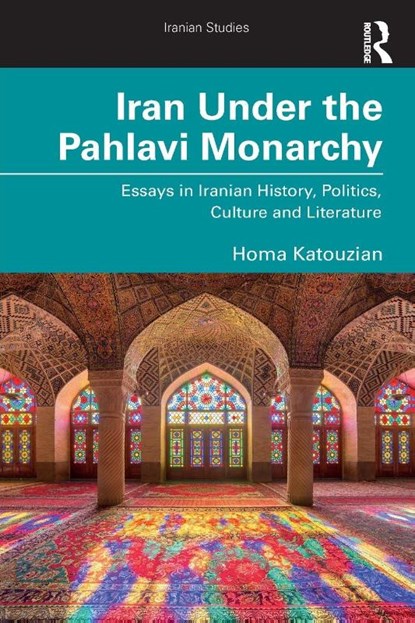 Iran Under the Pahlavi Monarchy, Homa (University of Oxford Katouzian - Paperback - 9781032935027