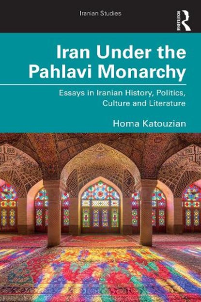 Iran Under the Pahlavi Monarchy, Homa (University of Oxford Katouzian - Paperback - 9781032935027