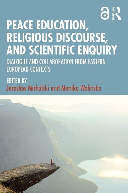 Peace Education, Religious Discourse, and Scientific Enquiry, Jaroslaw (Cardinal Stefan Wyszynski University Michalski ; Monika (University of Mazovia Wolinska - Paperback - 9781032938332