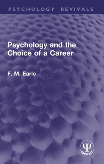 Psychology and the Choice of a Career, F. M. Earle - Paperback - 9781032938721