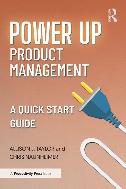 Power Up Product Management, Allison J. Taylor ; Chris Naunheimer - Paperback - 9781032939520